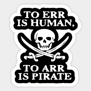 TO ERR IS HUMAN ARR PIRATE Sticker